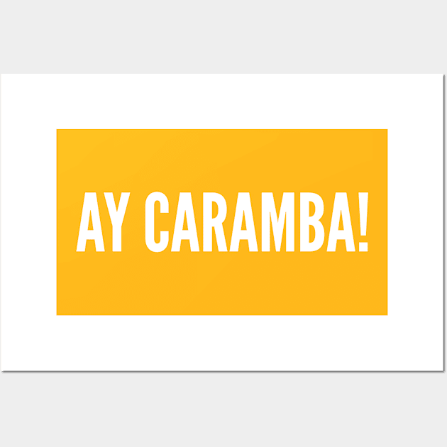 Funny Catchphrase - Ay Caramba! - Funny Simpsons Catchphrase Slogan Statement Wall Art by sillyslogans